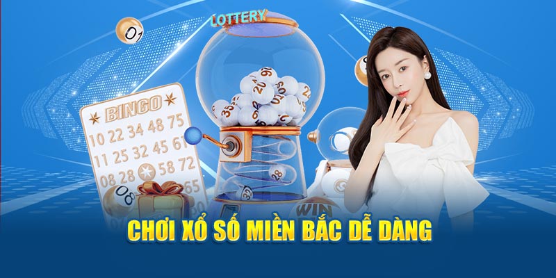 Chơi xổ số miền Bắc dễ dàng