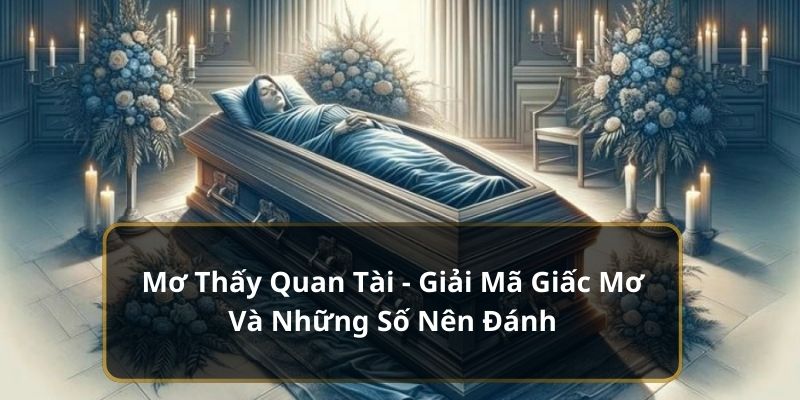 Giải mã giấc mơ quan tài