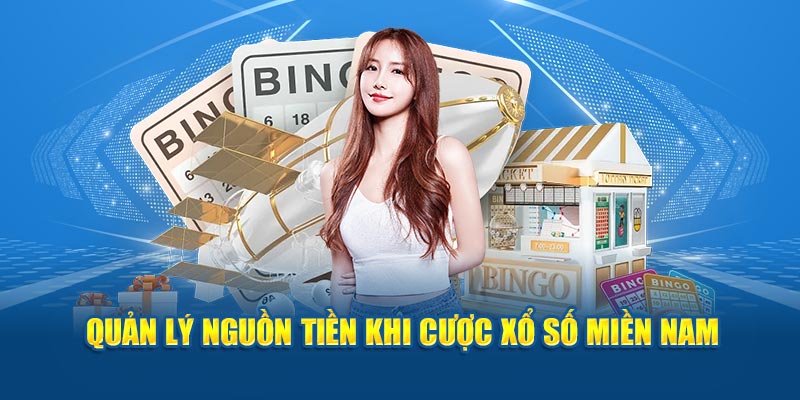 Quản lý nguồn tiền khi cược xổ số miền Nam