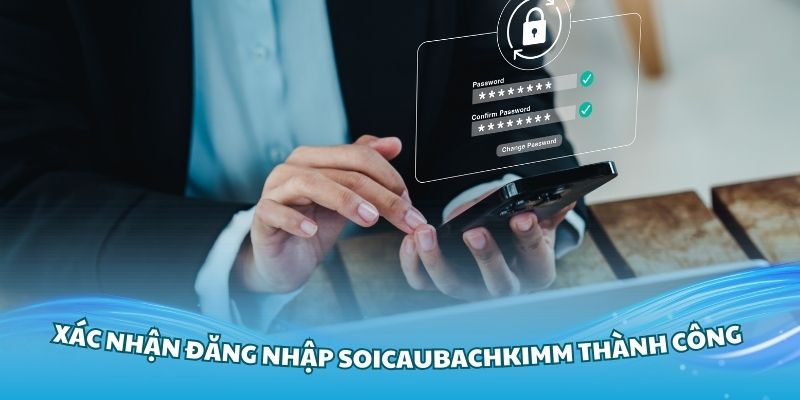 Xác nhận đăng nhập Soi cầu bạch kim thành công